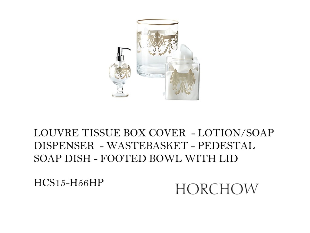 LOUVER TISSE BOX-LOTION DISPENSER-WASTE BAKET-PEDESTAL SOAP DISH AND FOORED BOWL WITH LID